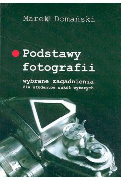 Podstawy fotografii - Doma�ski Marek - Marek Doma�ski