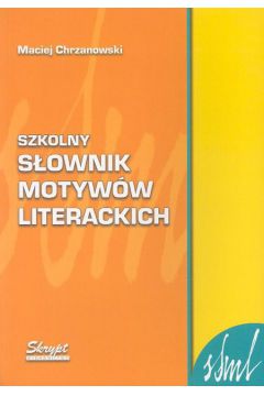 Szkolny s�ownik motyw�w literackich - Chrzanowski Maciej - Maciej Chrzanowski