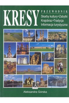 Kresy Przewodnik - G�rska Aleksandra - Aleksandra G�rska