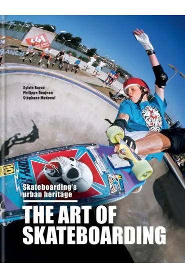 The Art of Skateboarding wer. angielska - Philippe Danjean, St�phane Madoeuf, Sylvie Barco
