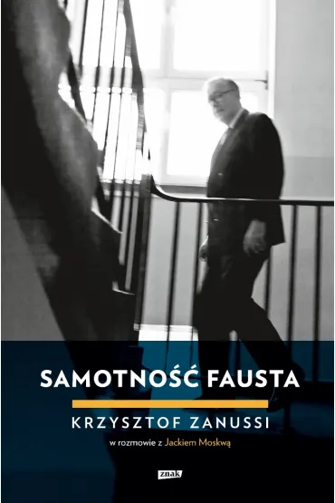 Samotno�� Fausta. Krzysztof Zanussi w rozmowie z Jackiem Moskw� - Jacek Moskwa