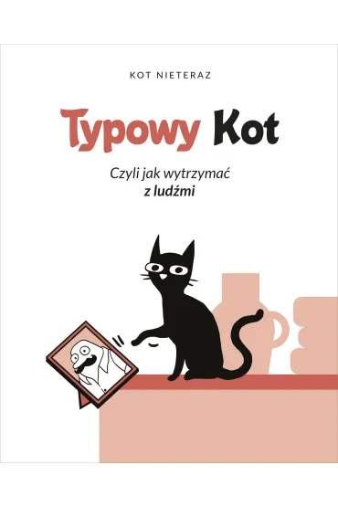 Typowy Kot czyli jak wytrzyma� z lud�mi (wyd. 2023) - Kot Nieteraz