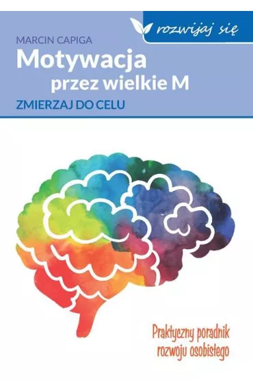 Motywacja przez wielkie M. Zmierzaj do celu - Marcin Capiga