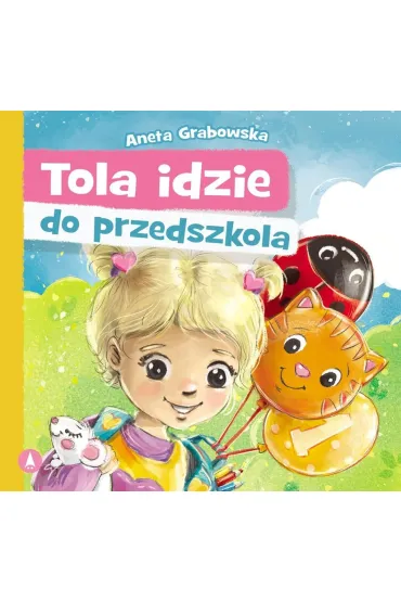 Tola idzie do przedszkola - Aneta Grabowska