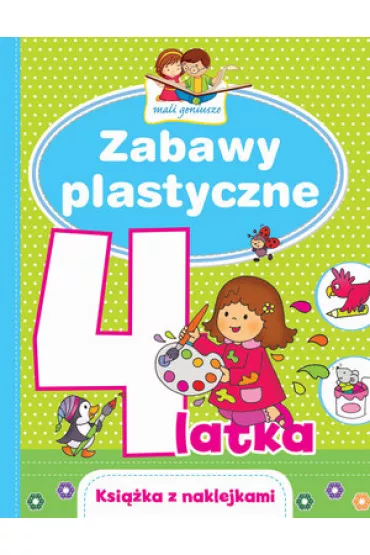 Mali geniusze. Zabawy plastyczne 4-latka - El�bieta Lekan , Joanna Myjak