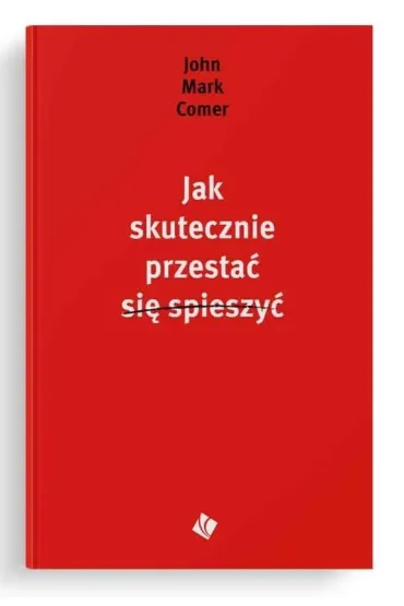 Jak skutecznie przesta� si� spieszy� - John Mark Comer