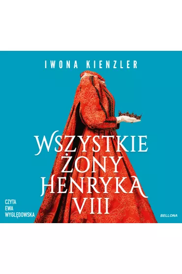 Audiobook Wszystkie �ony Henryka VIII mp3 - Iwona Kienzler