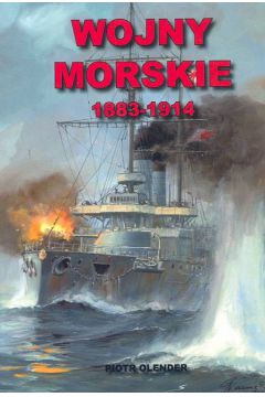 Wojny morskie 1883-1914 - Olender Piotr - Piotr Olender