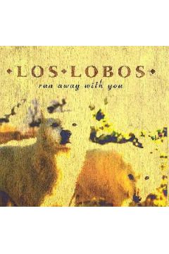Run Away With You - Los Lobos - Los Lobos