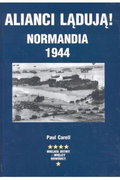 Alianci l�duj�! Normandia 1944 - Carell Paul - Paul Carell