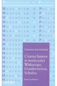 Czarny humor w tw�rczo�ci Witkacego, Gombrowicza, Schulza - Boche�ski Tomasz - Tomasz Boche�ski