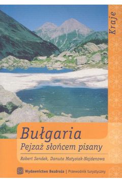 Bu�garia Pejza� s�o�cem pisany - Sendek Robert, Matysiak-Najdenowa Danuta - Danuta Matysiak-Najdenowa, Robert Sendek