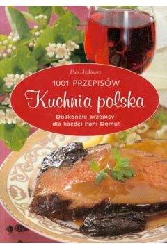 1001 przepis�w kuchnia polska Doskona�e przepisy dla ka�dej Pani domu - Aszkiewicz Ewa - Ewa Aszkiewicz