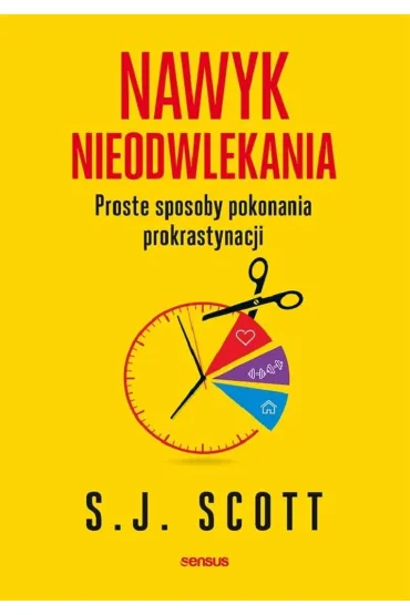 Nawyk nieodwlekania. Proste sposoby pokonania prokrastynacji - Steve Scott