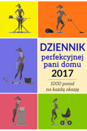 Dziennik perfekcyjnej pani domu 2017 - Weronika ��cka
