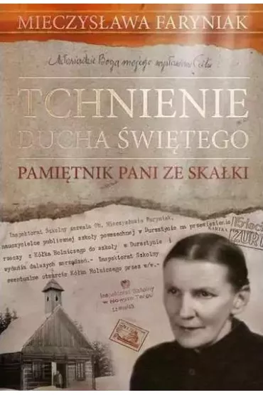 Tchnienie Ducha �wi�tego. Pami�tnik Pani ze Ska�ki - Mieczys�awa  Faryniak