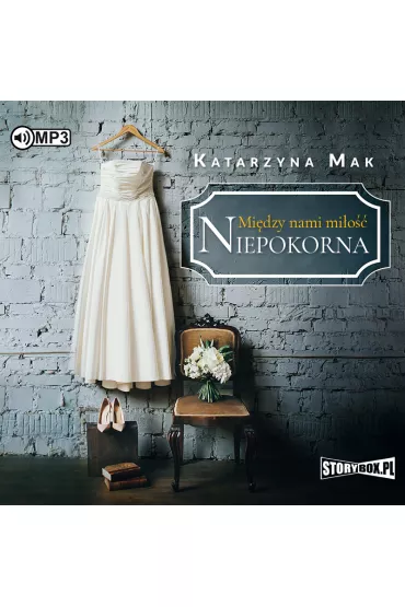 Audiobook Niepokorna. Mi�dzy nami mi�o��. Tom 1 CD - Katarzyna Mak