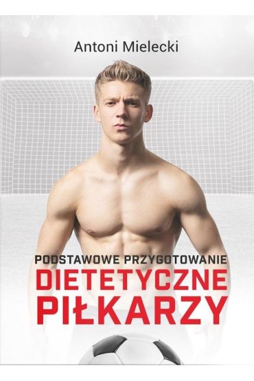 Podstawowe przygotowanie dietetyczne piłkarzy