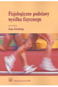Fizjologiczne podstawy wysi�ku fizycznego - G�rski Jan (red.) - Jan G�rski