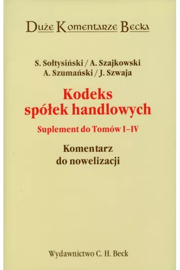 Kodeks sp�ek handlowych Suplement do tom�w 1-4 - Andrzej Szajkowski, Andrzej Szuma�ski, Janusz Szwaja, Stanis�aw So�tysi�ski