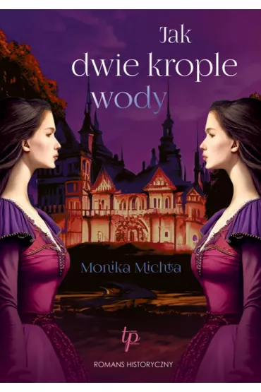 Jak dwie krople wody - Monika  Michta