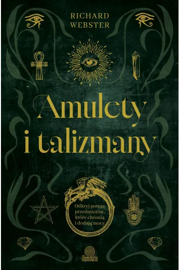 Amulety i talizmany. Odkryj pot�g� przedmiot�w, kt�re chroni� i dodaj� mocy - Richard Webster