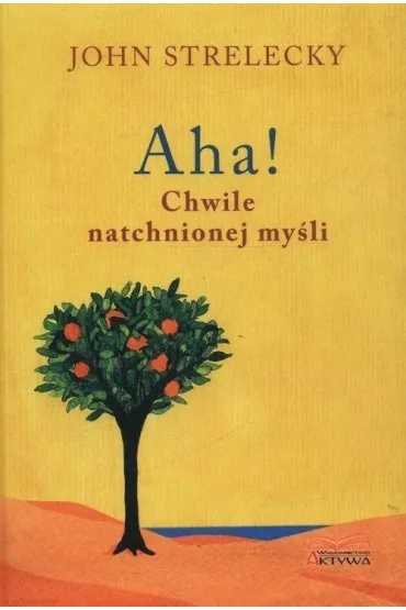 Aha! Chwile natchnionej my�li - John  Strelecky