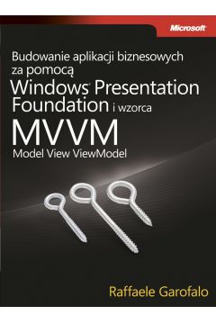 eBook Budowanie aplikacji biznesowych za pomoc Windows Presentation Foundation i wzorca Model View ViewM pdf