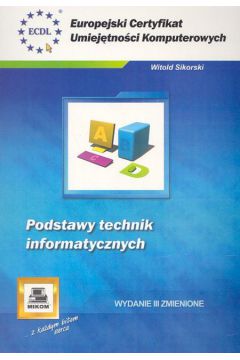 Podstawy technik informatycznych - Sikorski Witold - Witold Sikorski