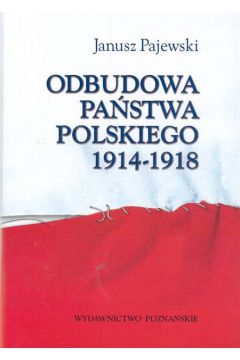 Odbudowa pa�stwa polskiego 1914-1918 - Pajewski Janusz - Janusz Pajewski
