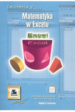 �wiczenia z matematyki w Excelu - Ku�niewska Czes�awa, Szczygie� Andrzej - Andrzej Szczygie�, Czes�awa Ku�niewska