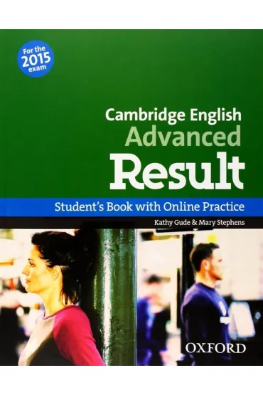 Cambridge English. Advanced Result Student's Book AND Online Practice Pack - Kathy Gude, Mary Stephens
