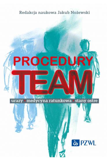 Procedury TEAM-u. Urazy, medycyna ratunkowa, stany ostre