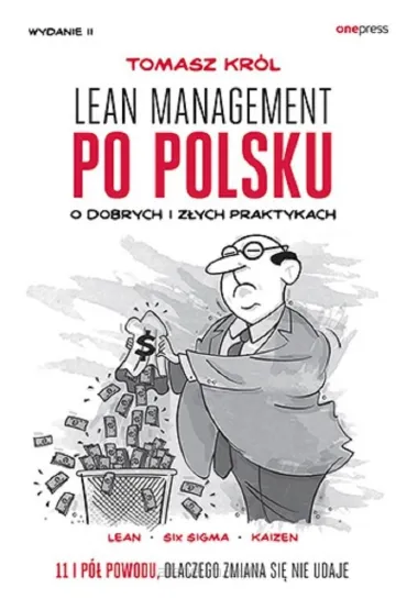 Lean management po polsku. O dobrych i z�ych praktykach - Tomasz Kr�l