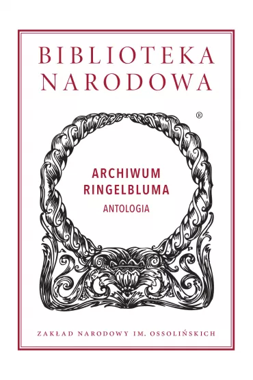 Archiwum Ringelbluma. Antologia. Biblioteka Narodowa - Jacek Leociak, Marta Janczewska