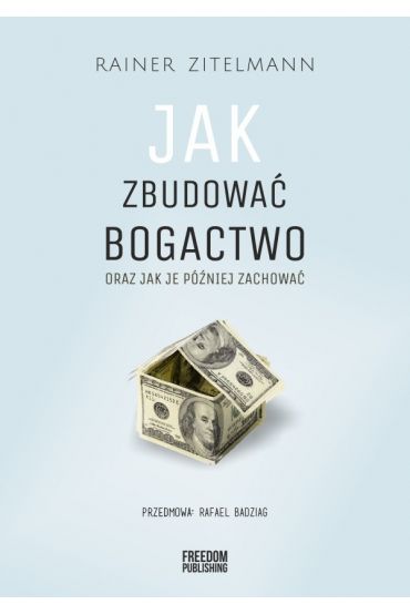 Jak zbudować bogactwo oraz jak je później zachować