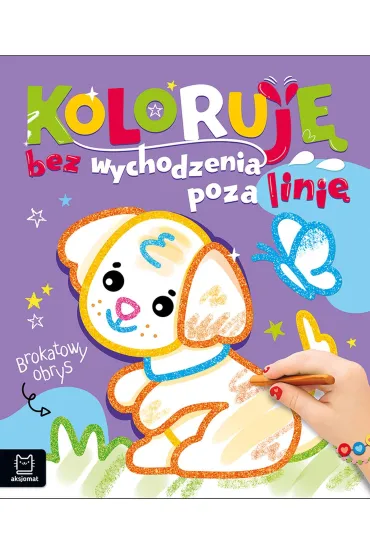 Koloruj� bez wychodzenia poza lini�. Brokatowy obrys. Z pieskiem - Agata Kaczy�ska
