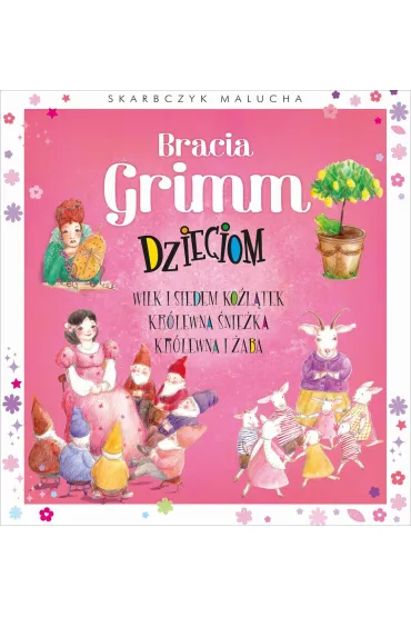 Skarbczyk malucha. Bracia Grimm dzieciom - Anna Maria Gach ilustr