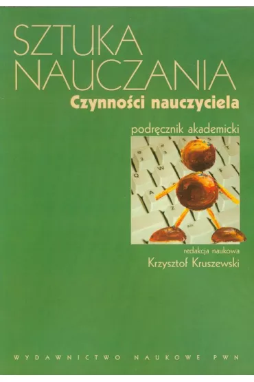 Sztuka nauczania. Czynno�ci nauczyciela - Krzysztof Kruszewski