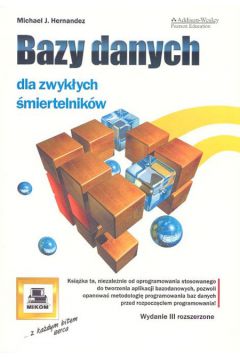 Bazy danych dla zwyk�ych �miertelnik�w - Hernandez Michael J. - Michael Hernandez