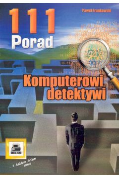 Komputerowi detektywi. 111 porad - Frankowski Pawe� - Pawe� Frankowski