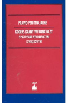 Prawo penitencjarne kodeks karny wykonawczy z przepisami wykonawczymi i zwi�zkowymi -