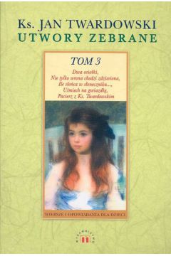 Utwory zebrane t.3 Dwa osio�ki - Twardowski Jan