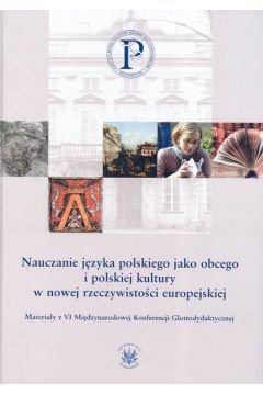 Nauczanie j�zyka polskiego jako obcego i polskiej kultury w nowej rzeczywisto�ci europejskiej - Piotr Garncarek, Piotr Red Garncarek