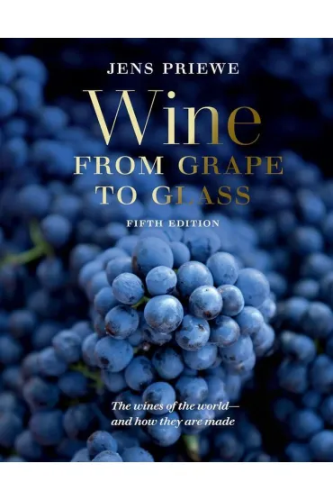 Wine from Grape to Glass. The Wines of the World and how they are Made - Priewe Jens
