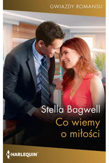 Co wiemy o mi�o�ci - Stella  Bagwell