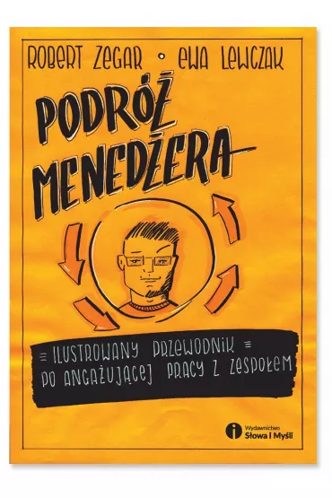 Podr� mened�era. Ilustrowany przewodnik po anga�uj�cej pracy z zespo�em - Ewa Lewczak, Robert Zegar