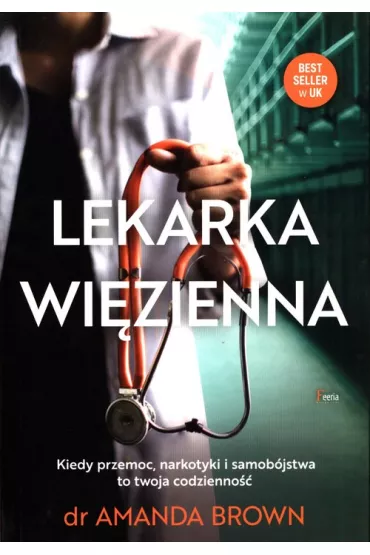 Lekarka wi�zienna. Kiedy przemoc, narkotyki i samob�jstwa to twoja codzienno�� - Amanda Brown