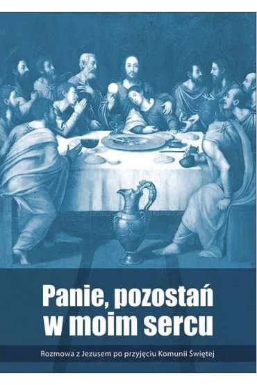 Panie, pozosta� w moim sercu