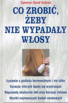 Co zrobi�, �eby nie wypada�y w�osy - Kobren Spencer David - Spencer David Kobren